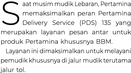 Saat musim mudik Lebaran, Pertamina memaksimalkan peran Pertamina Delivery Service (PDS) 135 yang merupakan layanan p...