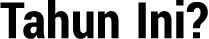 Tahun Ini?