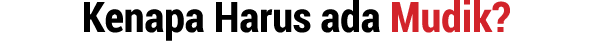 Kenapa Harus ada Mudik?