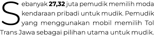 Sebanyak 27,32 juta pemudik memilih moda kendaraan pribadi untuk mudik. Pemudik yang menggunakan mobil memilih Tol Tr...