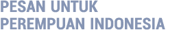 Pesan untuk Perempuan Indonesia 