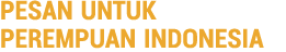 Pesan untuk Perempuan Indonesia 