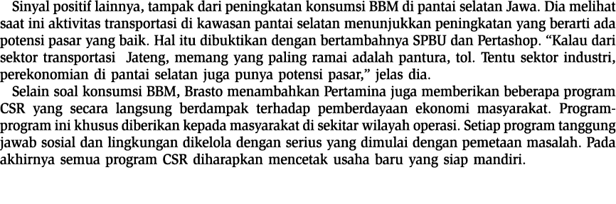 Sinyal positif lainnya, tampak dari peningkatan konsumsi BBM di pantai selatan Jawa. Dia melihat saat ini aktivitas t...