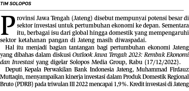 TIM SOLOPOS Provinsi Jawa Tengah (Jateng) disebut mempunyai potensi besar di sektor investasi untuk pertumbuhan ekono...