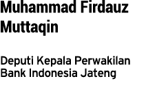 Muhammad Firdauz Muttaqin Deputi Kepala Perwakilan Bank Indonesia Jateng 