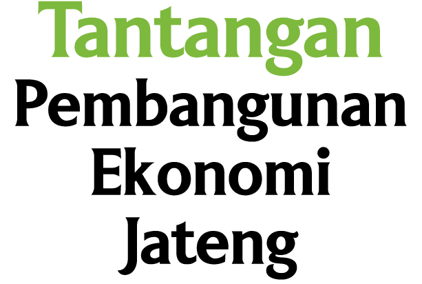 Tantangan Pembangunan Ekonomi Jateng