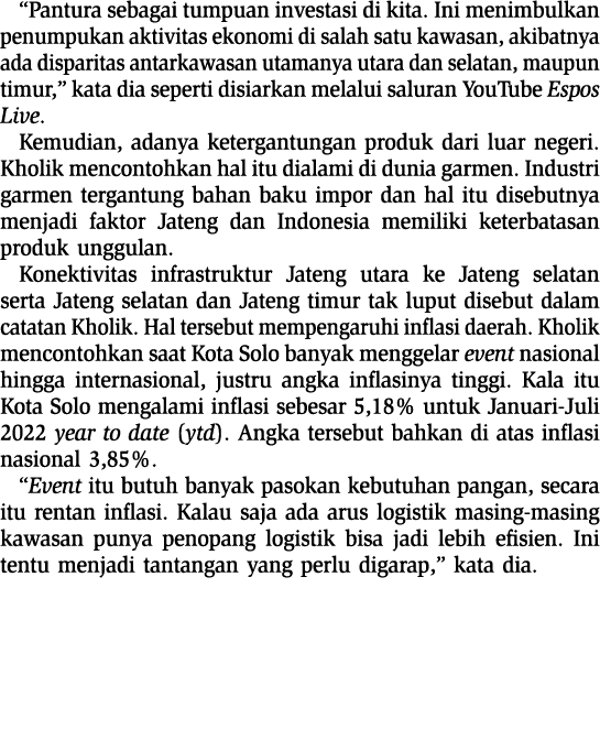 “Pantura sebagai tumpuan investasi di kita. Ini menimbulkan penumpukan aktivitas ekonomi di salah satu kawasan, akiba...