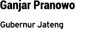Ganjar Pranowo Gubernur Jateng