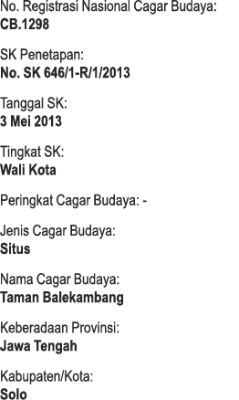 No. Registrasi Nasional Cagar Budaya: CB.1298 SK Penetapan: No. SK 646/1 R/1/2013 Tanggal SK: 3 Mei 2013 Tingkat SK: ...