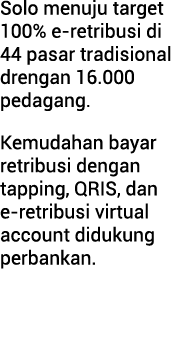 Solo menuju target 100% e retribusi di 44 pasar tradisional drengan 16.000 pedagang. Kemudahan bayar retribusi dengan...